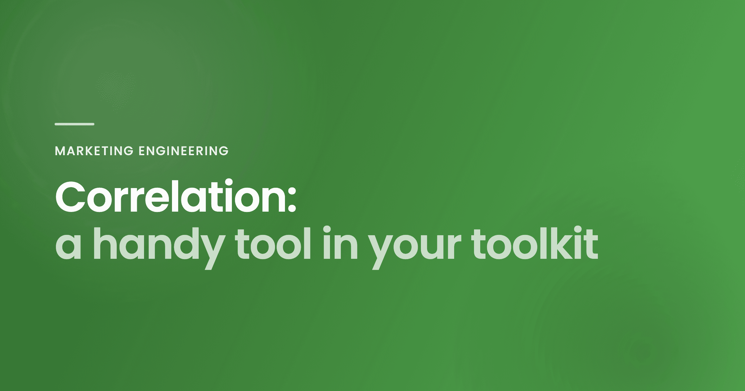 Correlation: a handy tool in your toolkit